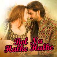 Bol Na Halke Halke