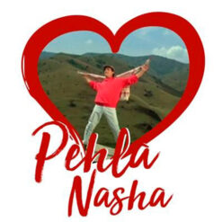 Pehla Nasha notes